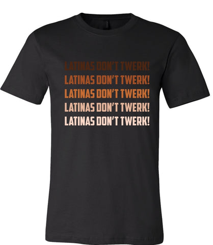 Latinas don't TWERK!
